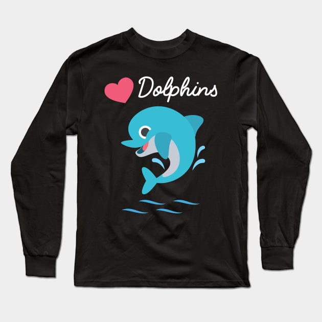 I love dolphins Long Sleeve T-Shirt by Pushloop